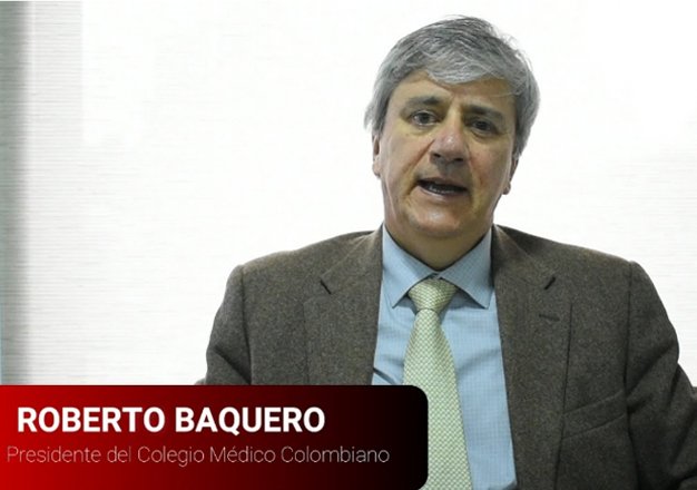 “Hicimos el Juramento Hipocrático, pero no somos mártires”: Roberto Baquero, presidente del Colegio Médico Colombiano