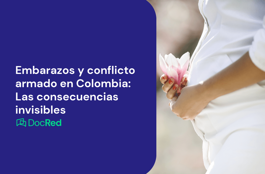 Embarazos y conflicto armado en Colombia: Las consecuencias invisibles